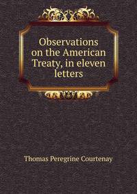 Observations on the American Treaty, in eleven letters