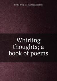 Whirling thoughts; a book of poems