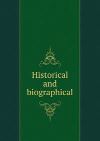 Historical and biographical