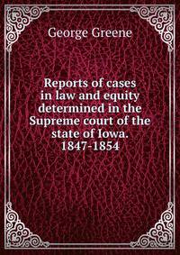 Reports of cases in law and equity determined in the Supreme court of the state of Iowa. 1847-1854