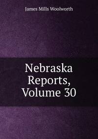 Nebraska Reports, Volume 30