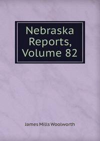 Nebraska Reports, Volume 82