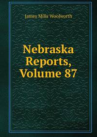 Nebraska Reports, Volume 87