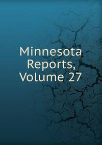 Minnesota Reports, Volume 27