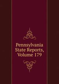 Pennsylvania State Reports, Volume 179