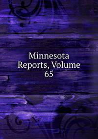 Minnesota Reports, Volume 65