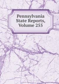 Pennsylvania State Reports, Volume 255