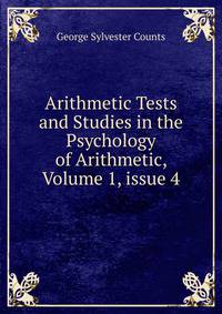 Arithmetic Tests and Studies in the Psychology of Arithmetic, Volume 1, issue 4