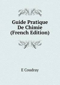 Guide Pratique De Chimie (French Edition)