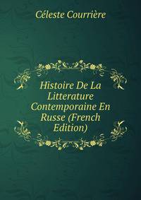 Histoire De La Litterature Contemporaine En Russe (French Edition)