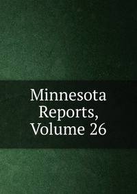 Minnesota Reports, Volume 26