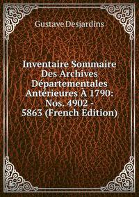 Inventaire Sommaire Des Archives Departementales Anterieures A 1790: Nos. 4902 - 5863 (French Edition)