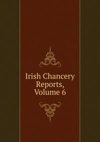 Irish Chancery Reports, Volume 6