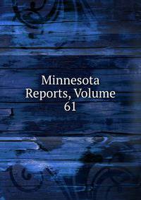Minnesota Reports, Volume 61