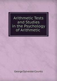 Arithmetic Tests and Studies in the Psychology of Arithmetic .