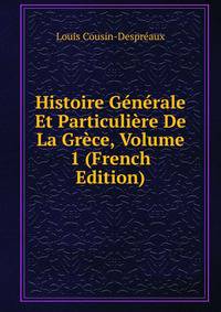 Histoire Generale Et Particuliere De La Grece, Volume 1 (French Edition)