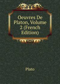 Oeuvres De Platon, Volume 2 (French Edition)