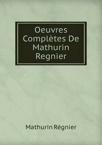 Oeuvres Completes De Mathurin Regnier