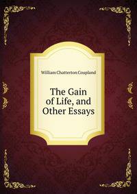 The Gain of Life, and Other Essays