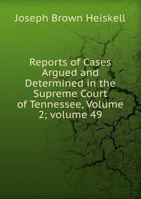 Reports of Cases Argued and Determined in the Supreme Court of Tennessee, Volume 2; volume 49