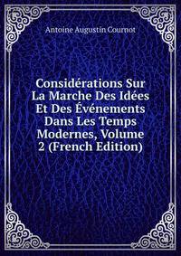 Considerations Sur La Marche Des Idees Et Des Evenements Dans Les Temps Modernes, Volume 2 (French Edition)