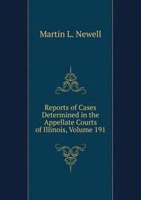 Reports of Cases Determined in the Appellate Courts of Illinois, Volume 191