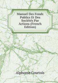 Manuel Des Fonds Publics Et Des Societes Par Actions (French Edition)