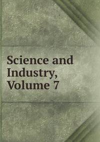 Science and Industry, Volume 7