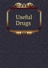 Useful Drugs .