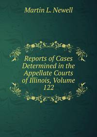 Reports of Cases Determined in the Appellate Courts of Illinois, Volume 122