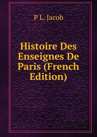 Histoire Des Enseignes De Paris (French Edition)