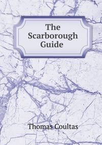 The Scarborough Guide .