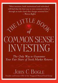 The Little Book of Common Sense Investing: The Only Way to Guarantee Your Fair Share of Stock Market Returns. Bogle J.C. / Руководство разумного инвестора. Единственный надежный способ инвестировать на рынке ценных бумаг