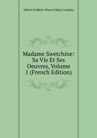 Madame Swetchine: Sa Vie Et Ses Oeuvres, Volume 1 (French Edition)