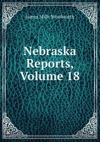 Nebraska Reports, Volume 18