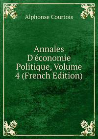 Annales D'?conomie Politique, Volume 4 (French Edition)