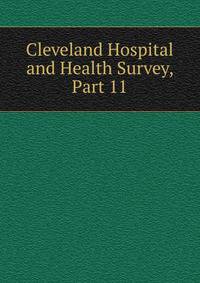 Cleveland Hospital and Health Survey, Part 11