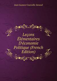 Le?ons ?l?mentaires D'?conomie Politique (French Edition)