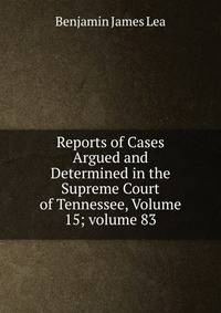 Reports of Cases Argued and Determined in the Supreme Court of Tennessee, Volume 15; volume 83