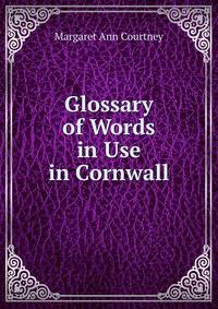 Glossary of Words in Use in Cornwall