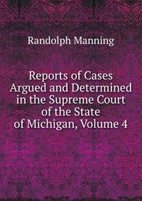 Reports of Cases Argued and Determined in the Supreme Court of the State of Michigan, Volume 4