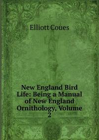 New England Bird Life: Being a Manual of New England Ornithology, Volume 2