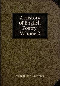 A History of English Poetry, Volume 2