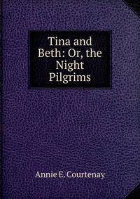 Tina and Beth: Or, the Night Pilgrims