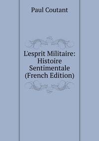 L'esprit Militaire: Histoire Sentimentale (French Edition)