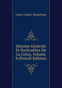 Histoire Generale Et Particuliere De La Grece, Volume 8 (French Edition)