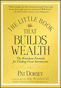 The Little Book That Builds Wealth: The Knockout Formula for Finding Great Investments. Dorsey / Маленькая книжка, которая принесет вам состояние