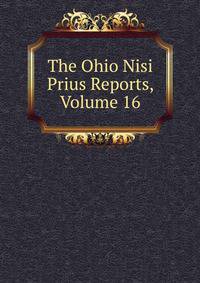 The Ohio Nisi Prius Reports, Volume 16
