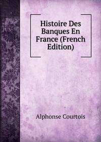 Histoire Des Banques En France (French Edition)