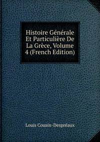 Histoire Generale Et Particuliere De La Grece, Volume 4 (French Edition)